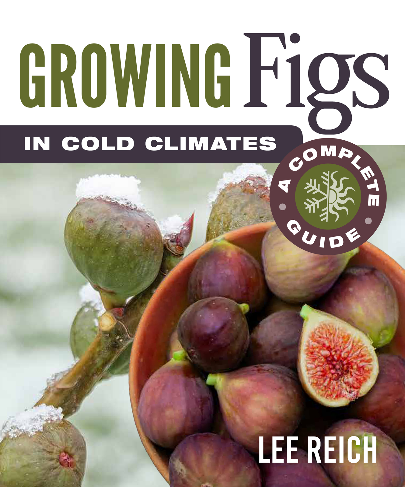 Praise for Growing Figs in Cold Climates Growing Figs in Cold Climates - photo 1