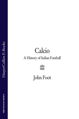 John Foot - Calcio: A History of Italian Football