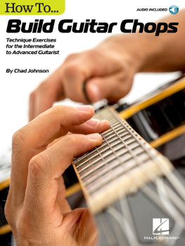 Chad Johnson - How to Build Guitar Chops: Technique Exercises for the Intermediate to Advanced Guitarist