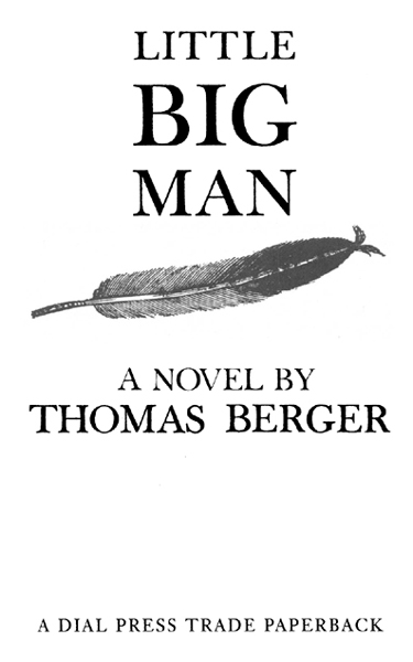 LITTLE BIG MAN A Dial Press Trade Paperback Book PUBLISHING HISTORY Delta Trade - photo 2