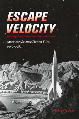 Bradley Schauer - Escape Velocity: American Science Fiction Film, 1950-1982