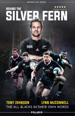 Tony Johnson - Behind the Silver Fern: Playing Rugby for New Zealand (Behind the Jersey Series)