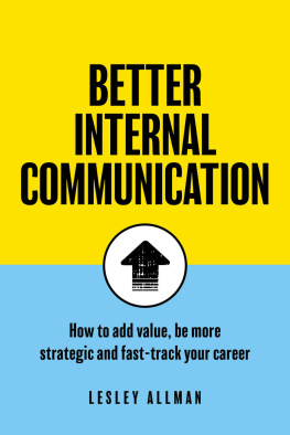 Lesley Allman - Better Internal Communication: How to add value, be strategic and fast track your career