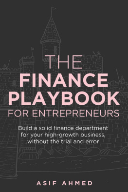 Asif Ahmed - The Finance Playbook for Entrepreneurs: Build a solid finance department for your high-growth business, without the trial and error