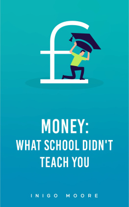 Inigo Moore Money: What School Didnt Teach You