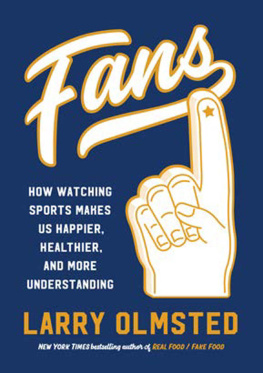 Olmsted Fans: How Watching Sports Makes Us Happier, Healthier, and More Understanding