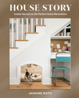 Jasmine Roth - House Story: Insider Secrets to the Perfect Home Renovation