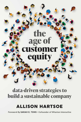 Allison Hartsoe The Age of Customer Equity: Data-Driven Strategies to Build a Sustainable Company