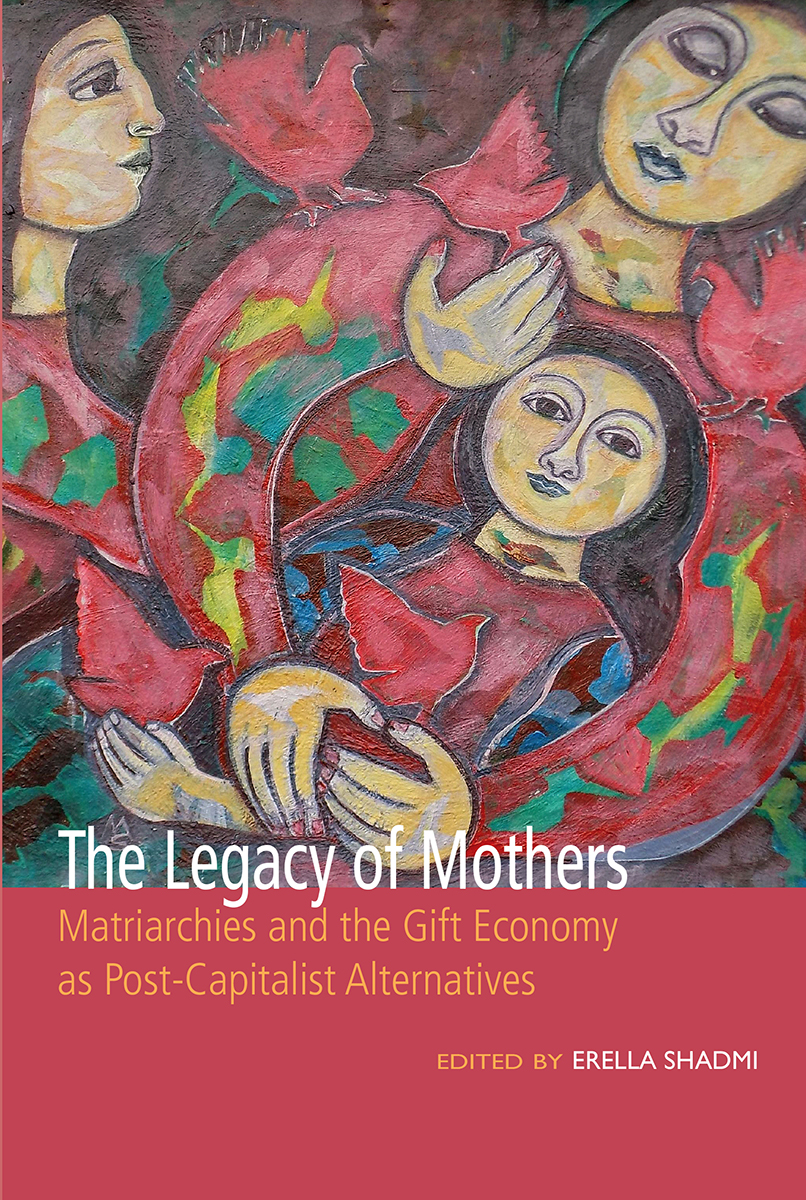 The Legacy of Mothers The Legacy of Mothers Matriarchies and the Gift - photo 1