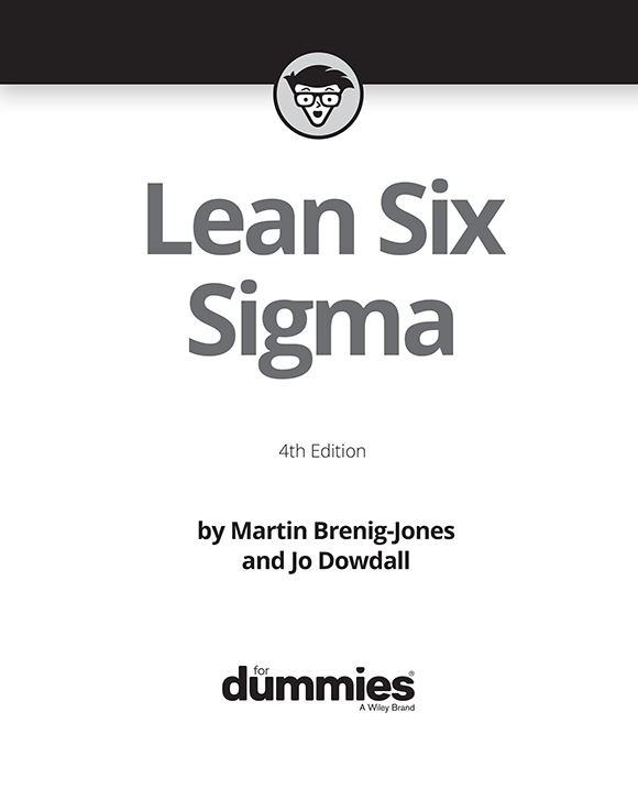 Lean Six Sigma For Dummies 4th Edition Published by John Wiley Sons Inc - photo 2