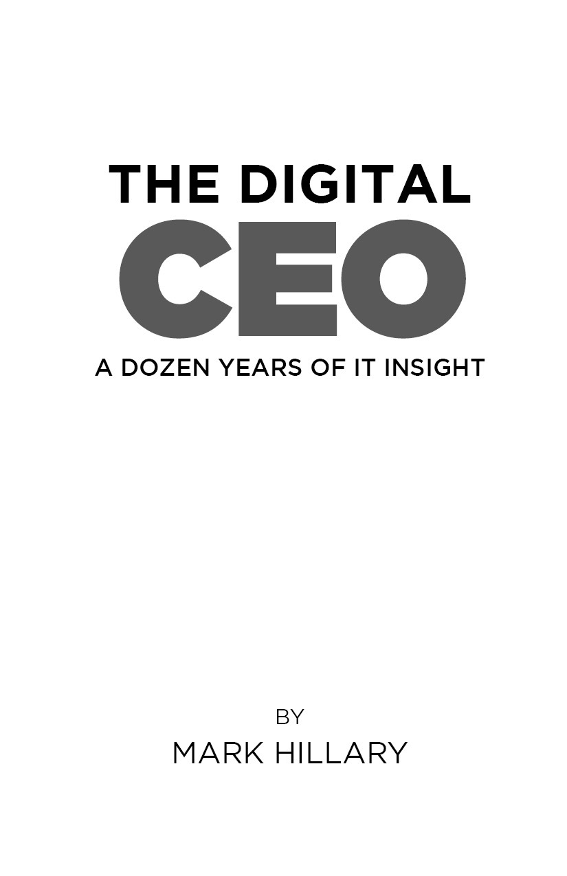 The Digital CEO A Dozen Years Of IT Insight Mark Hillary and IBA Group Books - photo 3