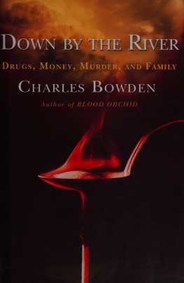 Charles Bowden - Down by the River: Drugs, Money, Murder, and Family
