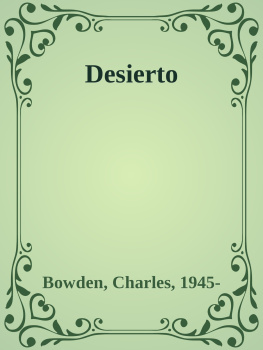 Charles Bowden - Desierto: Memories of the Future