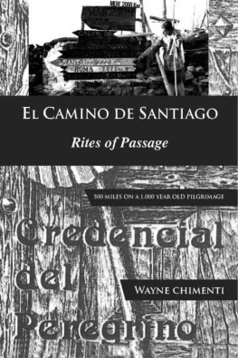 Wayne Chimenti - El Camino De Santiago: Rites of Passage