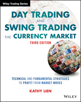 Kathy Lien Day Trading and Swing Trading the Currency Market: Technical and Fundamental Strategies to Profit from Market Moves