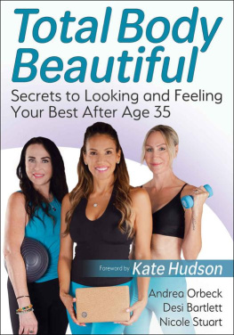 Andrea Orbeck - Total Body Beautiful: Secrets to Looking and Feeling Your Best After Age 35