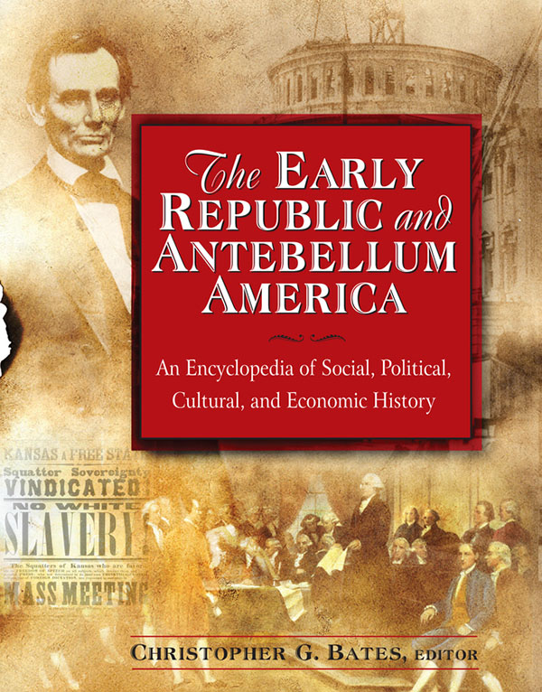 The Early Republic and Antebellum America VOLUMES 1-4 The Early Republic and - photo 1