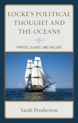 Sarah Pemberton Lockes Political Thought and the Oceans: Pirates, Slaves, and Sailors