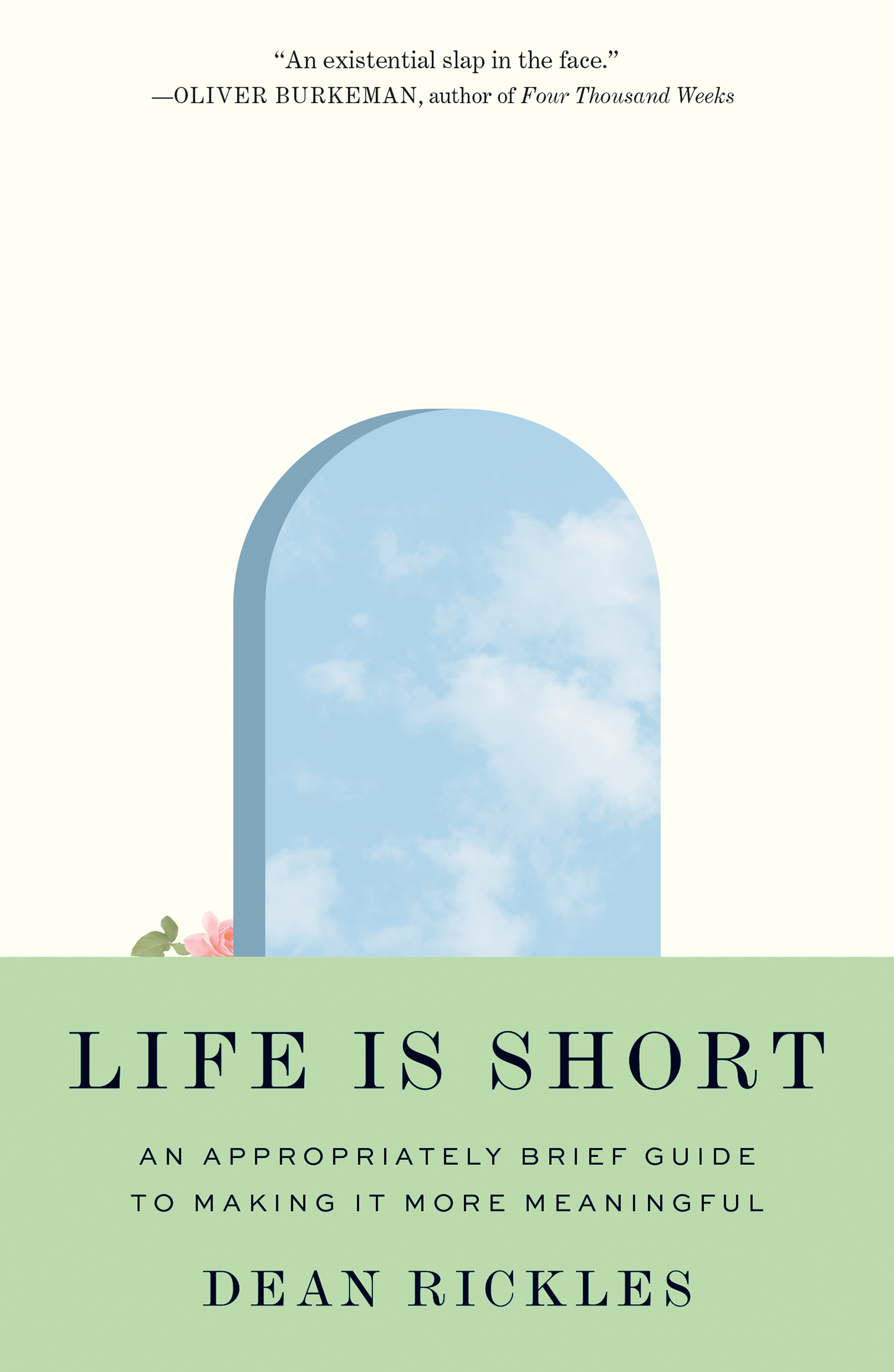 LIFE IS SHORT Life Is Short AN APPROPRIATELY BRIEF GUIDE TO MAKING IT MORE - photo 1