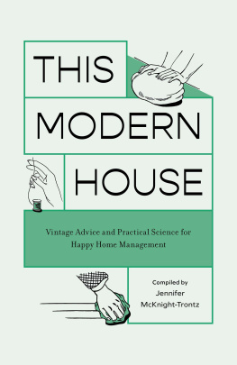 Jennifer McKnight-Trontz - This Modern House : Vintage Advice and Practical Science for Happy Home Management