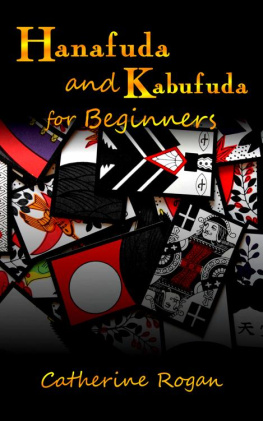 Catherine Rogan - Hanafuda and Kabufuda for Beginners: First games with Japanese flower cards