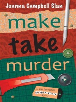 Joanna Campbell Slan Make, Take, Murder (A Kiki Lowenstein Scrap-N-Craft Mystery)