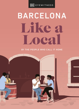 DK Eyewitness Barcelona Like a Local: By the People Who Call It Home (Local Travel Guide)