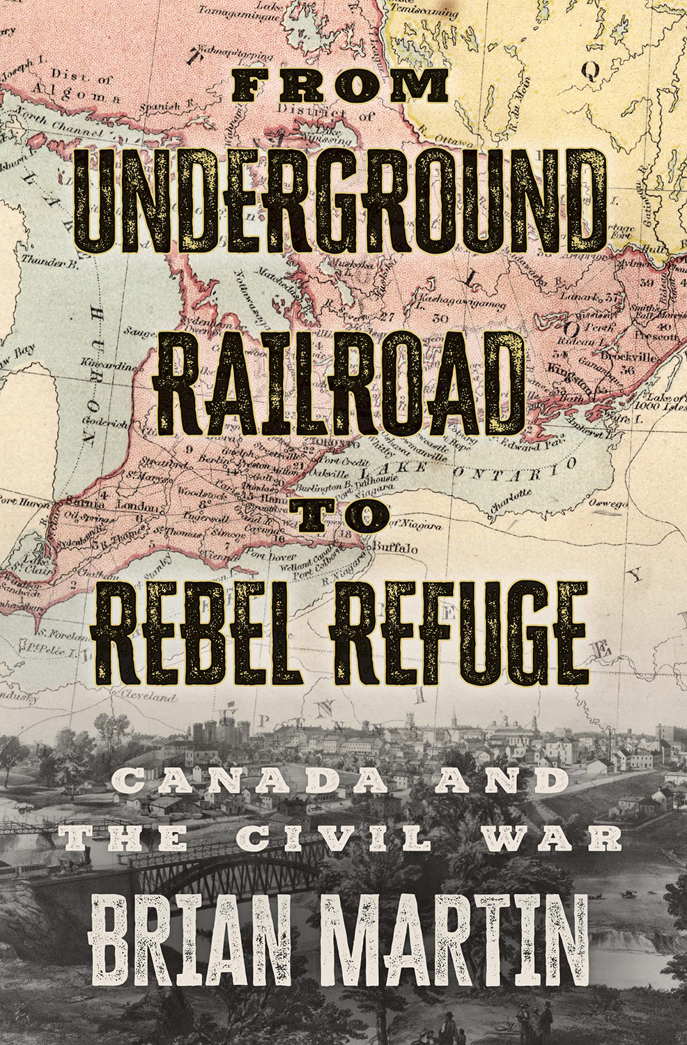 From Underground Railroad to Rebel Refuge Canada and the Civil War Brian - photo 1