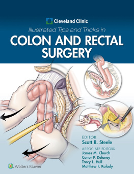 Scott Steele - Cleveland Clinic Illustrated Tips and Tricks in Colon and Rectal Surgery