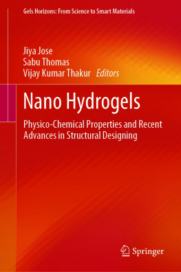 Jiya Jose - Nano Hydrogels: Physico-Chemical Properties and Recent Advances in Structural Designing
