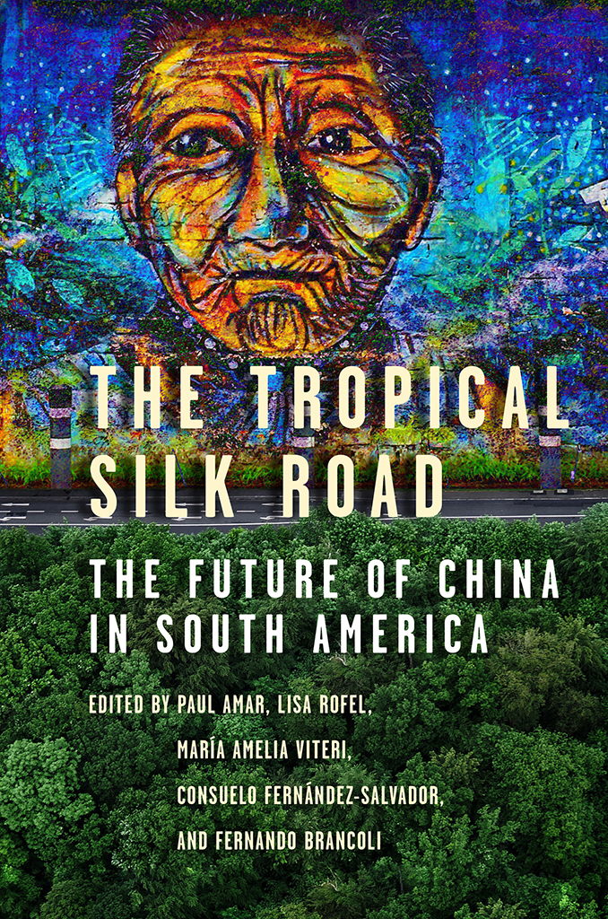 THE TROPICAL SILK ROAD The Future of China in South America Edited by Paul - photo 1
