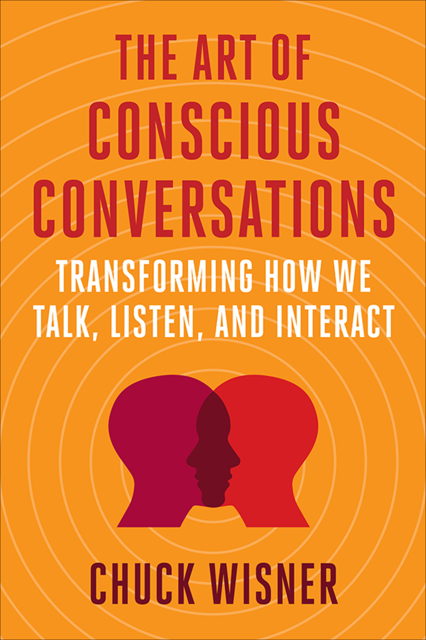 The Art of Conscious Conversations Copyright 2023 by Chuck Wisner All rights - photo 1