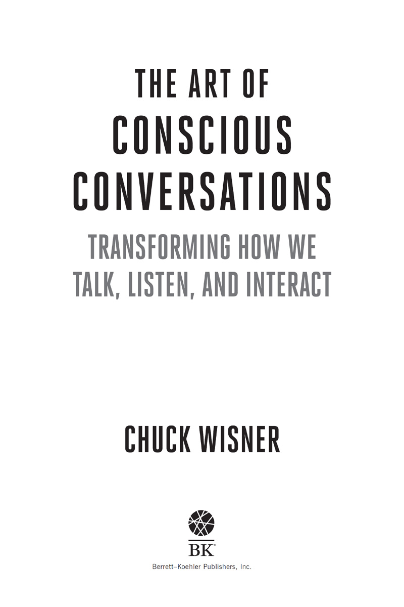 The Art of Conscious Conversations Copyright 2023 by Chuck Wisner All rights - photo 3