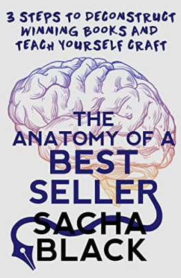 Sacha Black The Anatomy of a Best Seller: 3 Steps to Deconstruct Winning Books and Teach Yourself Craft