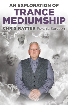 Chris Ratter Psychic Surgeon - An Exploration of Trance Mediumship