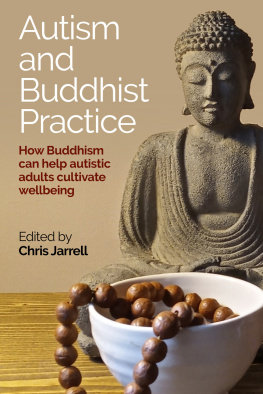 Chris Jarrell (editor) Autism and Buddhist Practice: How Buddhism Can Help Autistic Adults Cultivate Wellbeing