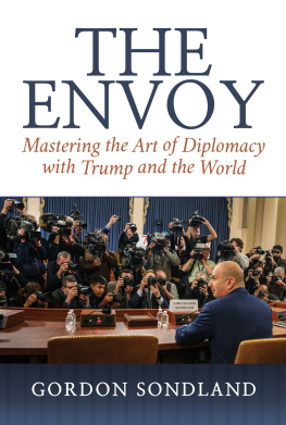 Gordon Sondland - The Envoy: Mastering the Art of Diplomacy with Trump and the World