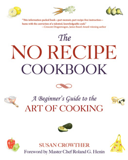 Susan Crowther The No Recipe Cookbook: A Beginners Guide to the Art of Cooking