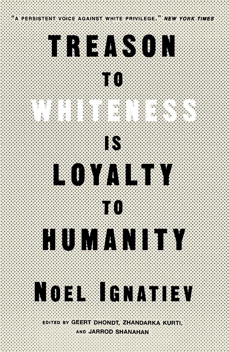 Treason to Whiteness Is Loyalty to Humanity Geert Dhondt cotaught with Noel - photo 1