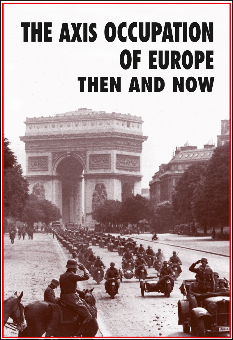 THE AXIS OCCUPATION OF EUROPE THEN AND NOW This book is dedicated to the - photo 1