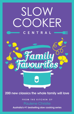 Paulene Christie Slow Cooker Central Family Favourites: 200 new classics the whole family will love