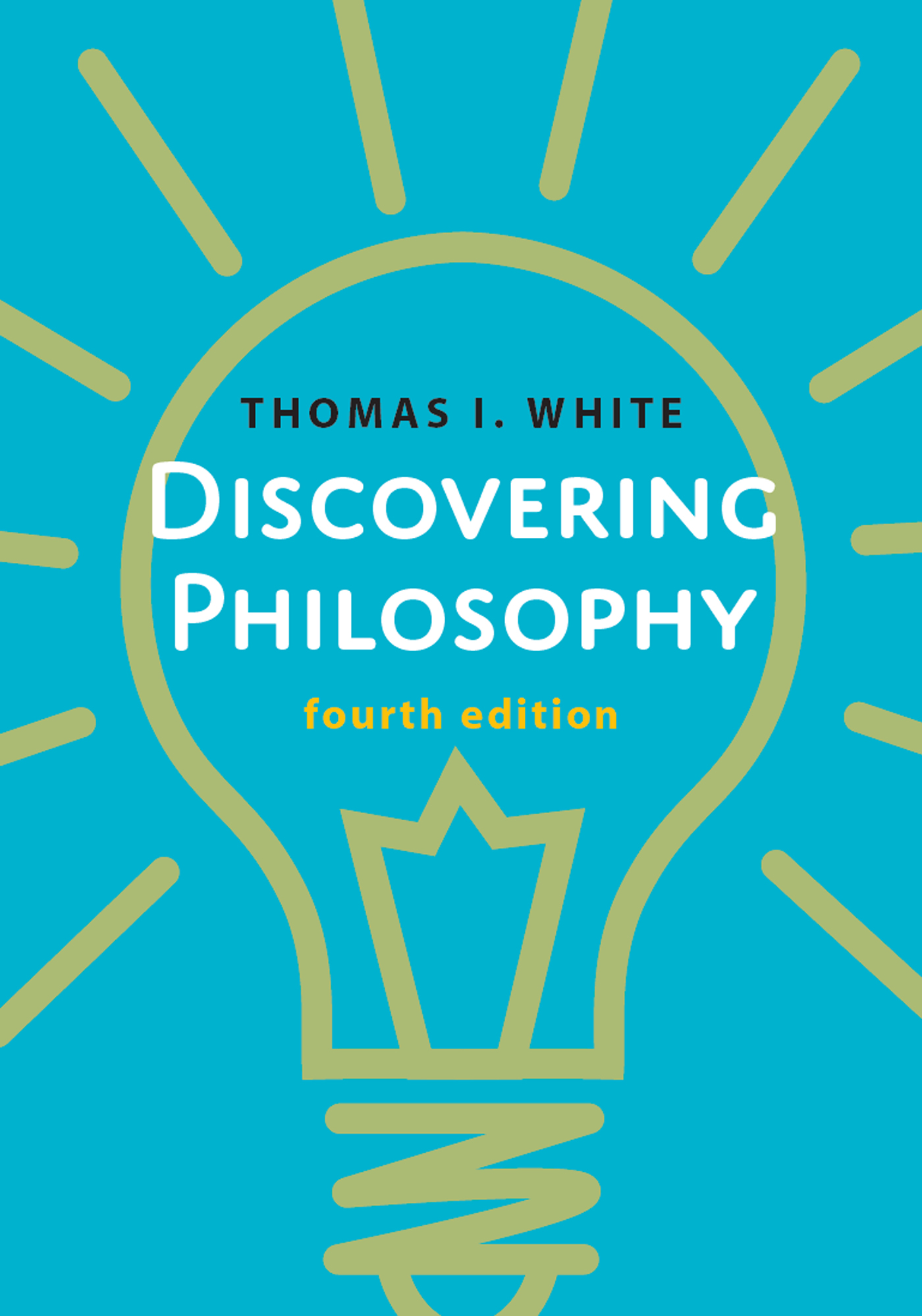 Discovering Philosophy Discovering Philosophy Fourth Edition Thomas I White - photo 1