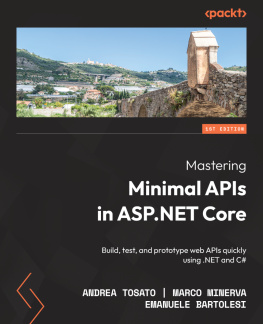 Andrea Tosato - Mastering Minimal APIs in ASP.NET Core: Build, test, and prototype web APIs quickly using .NET and C#