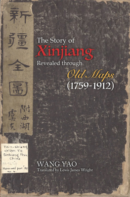 Wang Yao - The Story of Xinjiang Revealed through Old Maps (1759-1912)