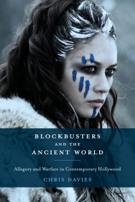 Chris Davies - Blockbusters and the Ancient World: Allegory and Warfare in Contemporary Hollywood