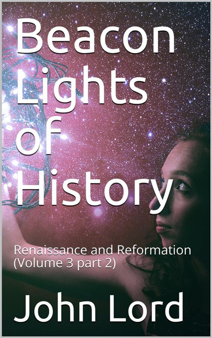 Title Beacon Lights of History Volume 3 Part 2 Author John Lord Release - photo 1