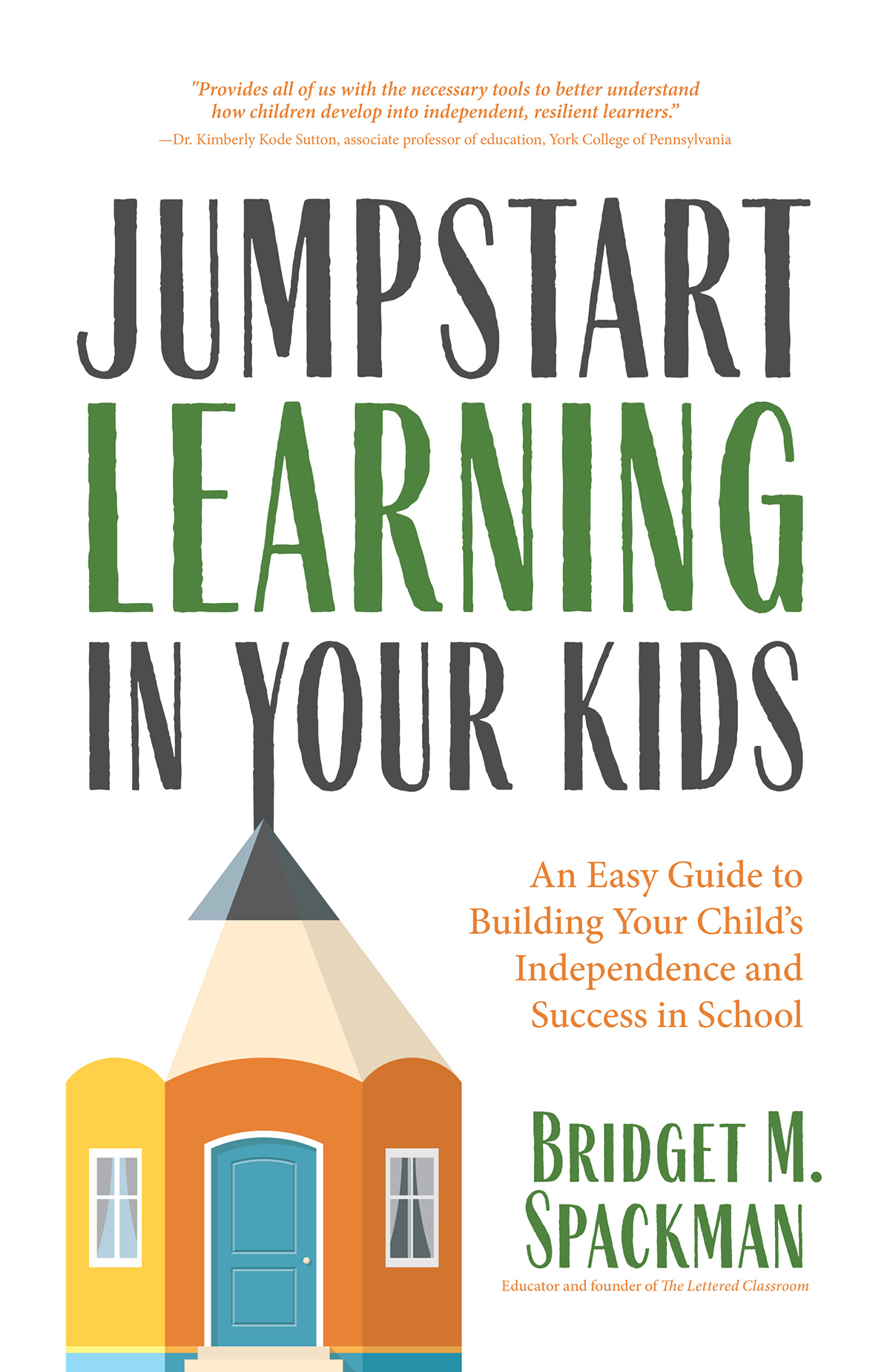 Praise for Jumpstart Learning in Your Kids One of the things that keep you - photo 1