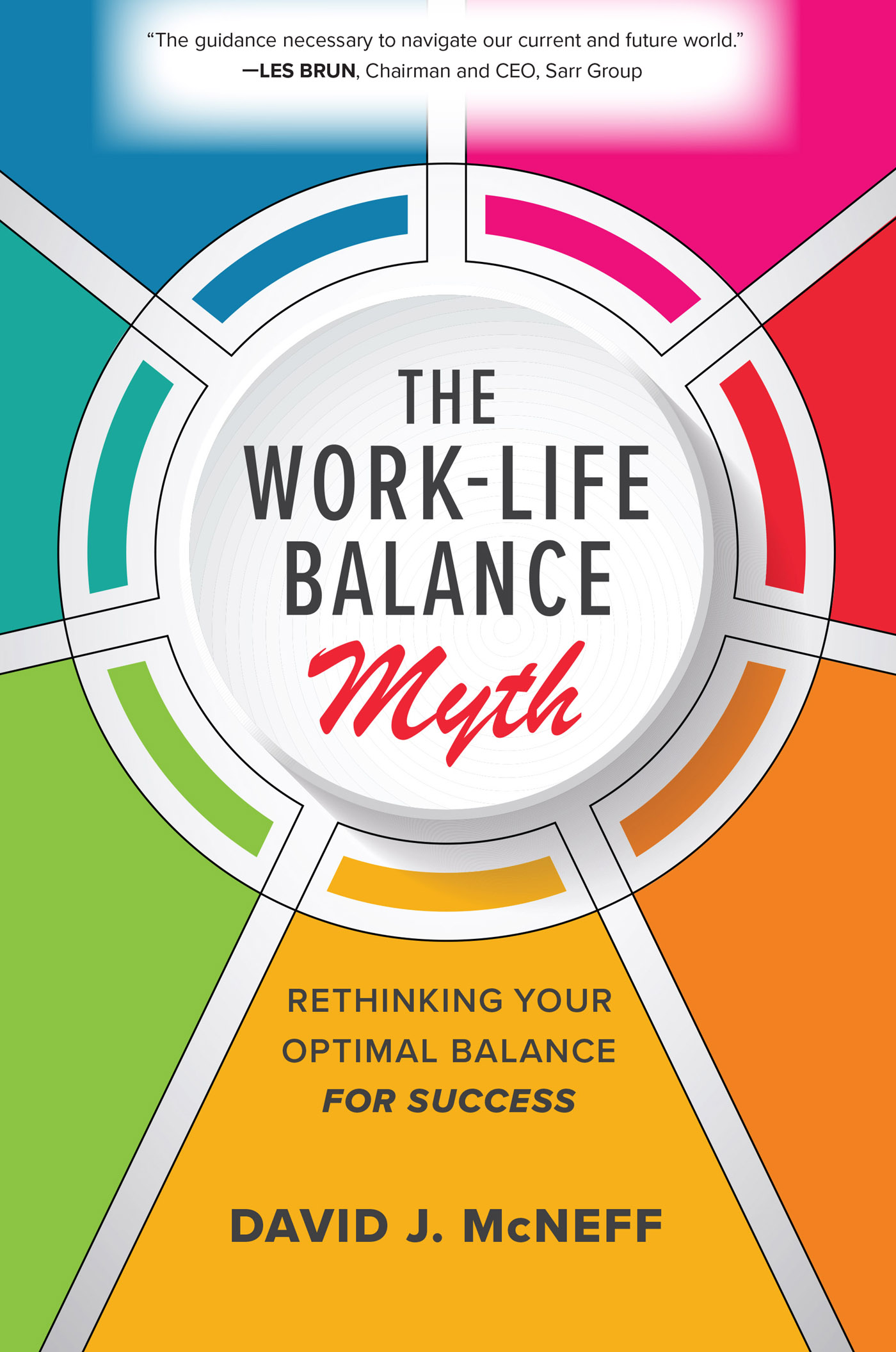 PRAISE FOR THE WORK-LIFE BALANCE MYTH AND DAVID McNEFF For years Ive thought - photo 1