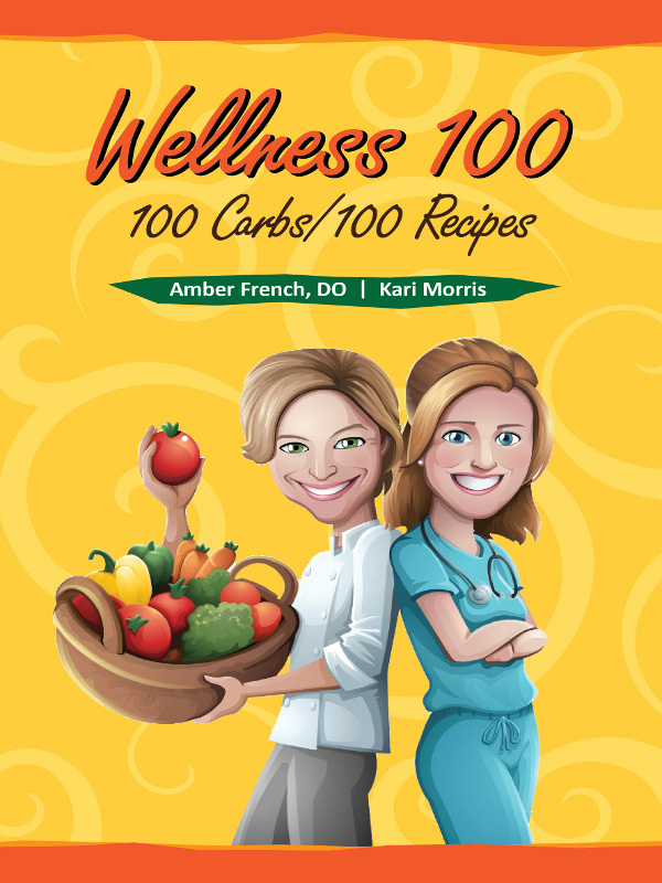 Wellness 100 100 Carbs100 Recipes Amber French DO Kari Morris - photo 1