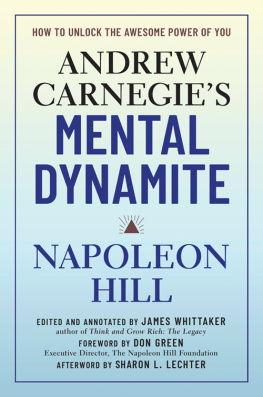 Napoleon Hill - Andrew Carnegies Mental Dynamite: How to Unlock the Awesome Power of You